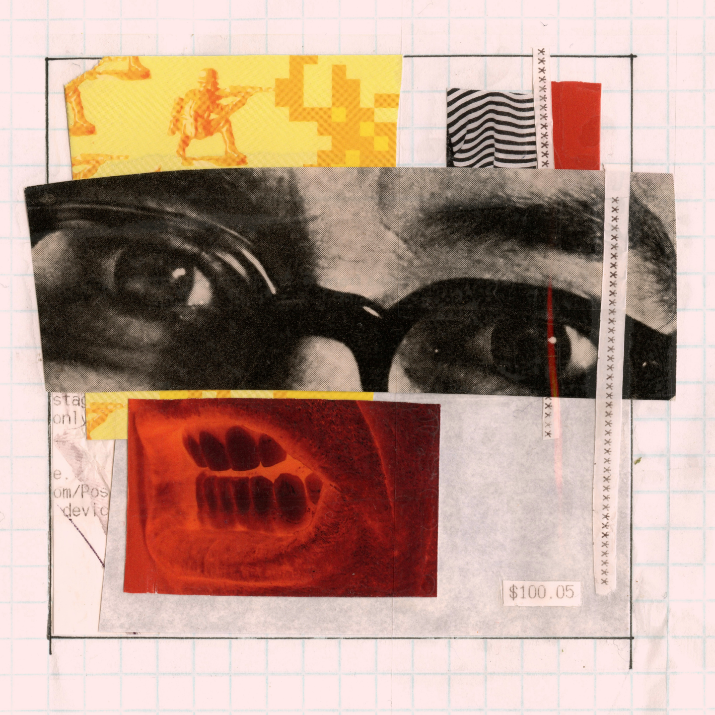 Collage on grid paper featuring a black-and-white close-up of eyes behind glasses, a red-tinted image of an open mouth, pixelated yellow soldiers, patterned cutouts, and a small price tag reading $100.05.